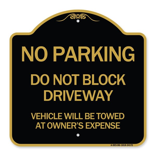 Do Not Block Driveway Vehicle Towed Owners Expense Heavy-Gauge Alum, 18" L, 18" H, BG-1818-24172